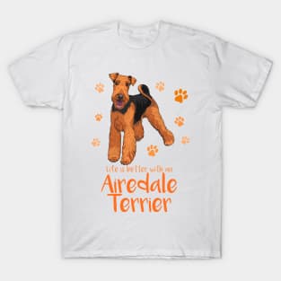 Life's Better with an Airedale Terrier! Especially for Airedale Terrier Dog Lovers! T-Shirt